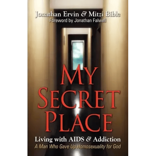 My Secret Place: Living with AIDS & Addiction - A Man Who Gave Up Homosexuality for God - Paperback