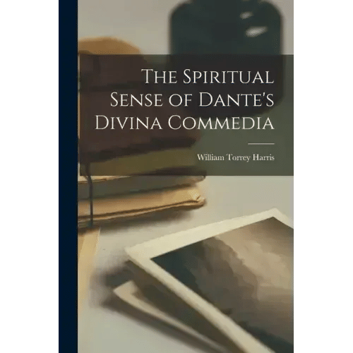 The Spiritual Sense of Dante's Divina Commedia - Paperback