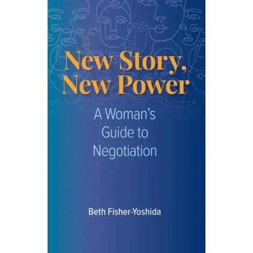 New Story, New Power: A Woman's Guide to Negotiation - Paperback