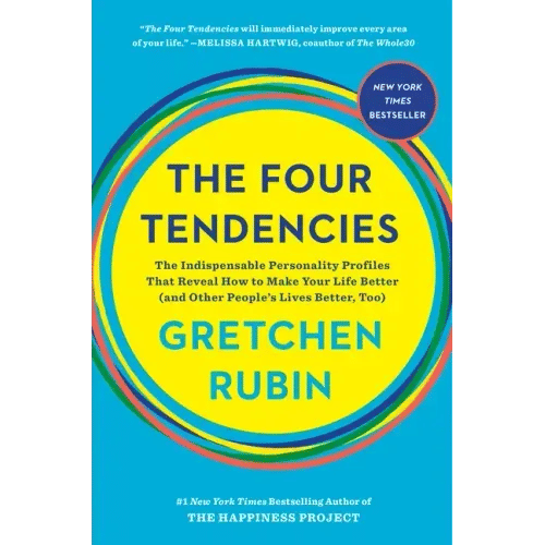 The Four Tendencies: The Indispensable Personality Profiles That Reveal How to Make Your Life Better (and Other People's Lives Better, Too) - Hardcover