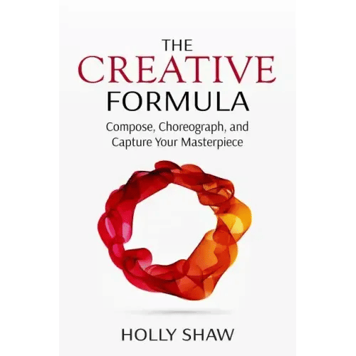 The Creative Formula: Compose, Choreograph, and Capture Your Masterpiece - Paperback
