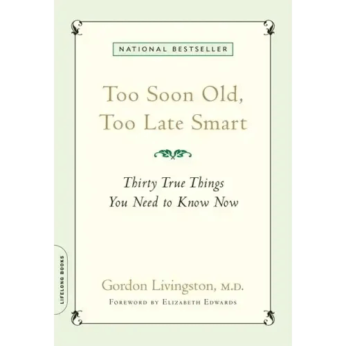 Too Soon Old, Too Late Smart: Thirty True Things You Need to Know Now - Paperback