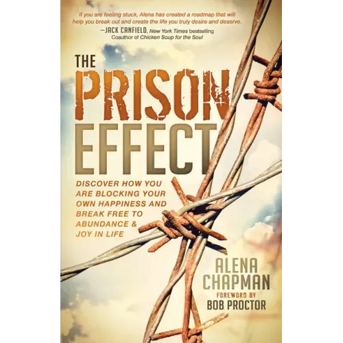 The Prison Effect: Discover How You Are Blocking Your Own Happiness and Break Free to Abundance and Joy in Life - Paperback