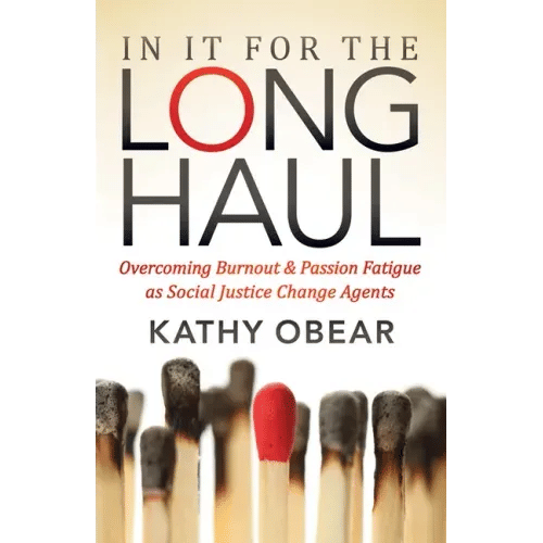 In It for the Long Haul: Overcoming Burnout and Passion Fatigue as Social Justice Change Agents - Paperback