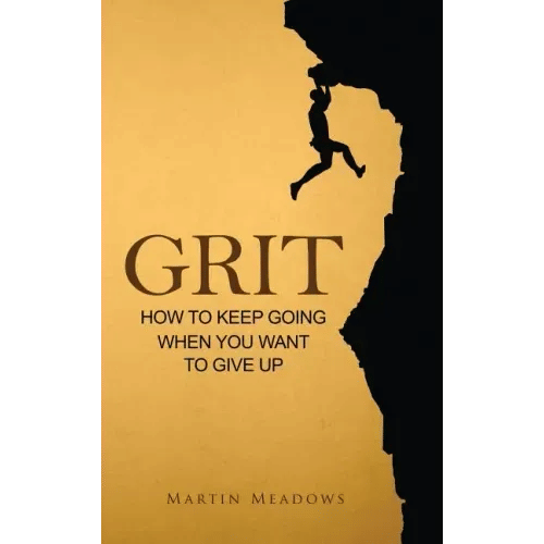 Grit: How to Keep Going When You Want to Give Up - Hardcover