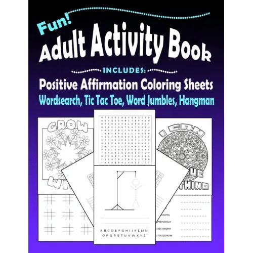 Fun Adult Activity Book, Includes Positive Affirmation Coloring Sheets, Wordsearch, Tic Tac Toe, Word Jumbles, Hangman: Quotes, Games, Colou
